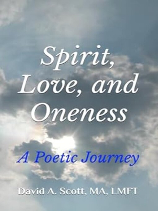 Title details for Spirit, Love, and Oneness by David A. Scott, MA, LMFT - Available